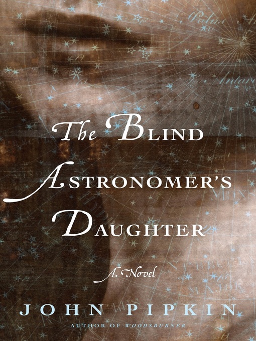 Title details for The Blind Astronomer's Daughter by John Pipkin - Available